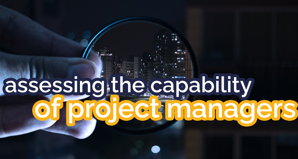 Four things to consider when assessing the capability of project managers